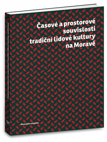 Časové a prostorové souvislosti tradiční lidové kultury na Moravě