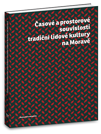 Časové a prostorové souvislosti tradiční lidové kultury na Moravě